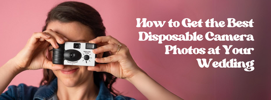 How to Get the Best Disposable Camera Photos at Your Wedding